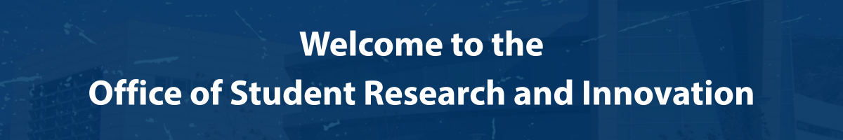Welcome to the Office of Student Research and Innovation